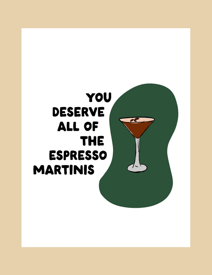 Nice Paper - Greeting Card - You Deserve Espresso Martinis -
