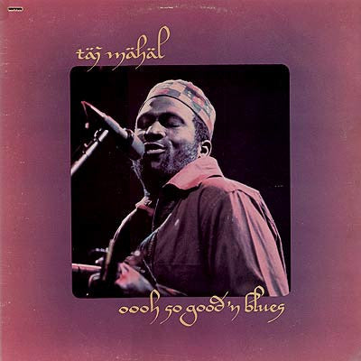 Taj Mahal - Oooh So Good 'N Blues (1973 US Press)
