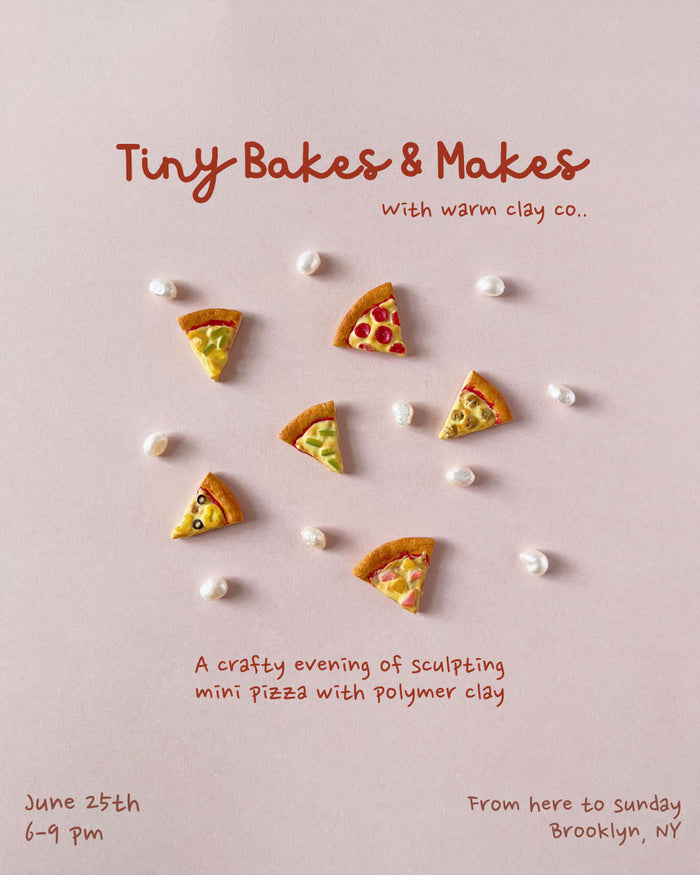 Warm Clay Co: Tiny Bakes & Makes Workshop (JUNE 25) - ACCESS